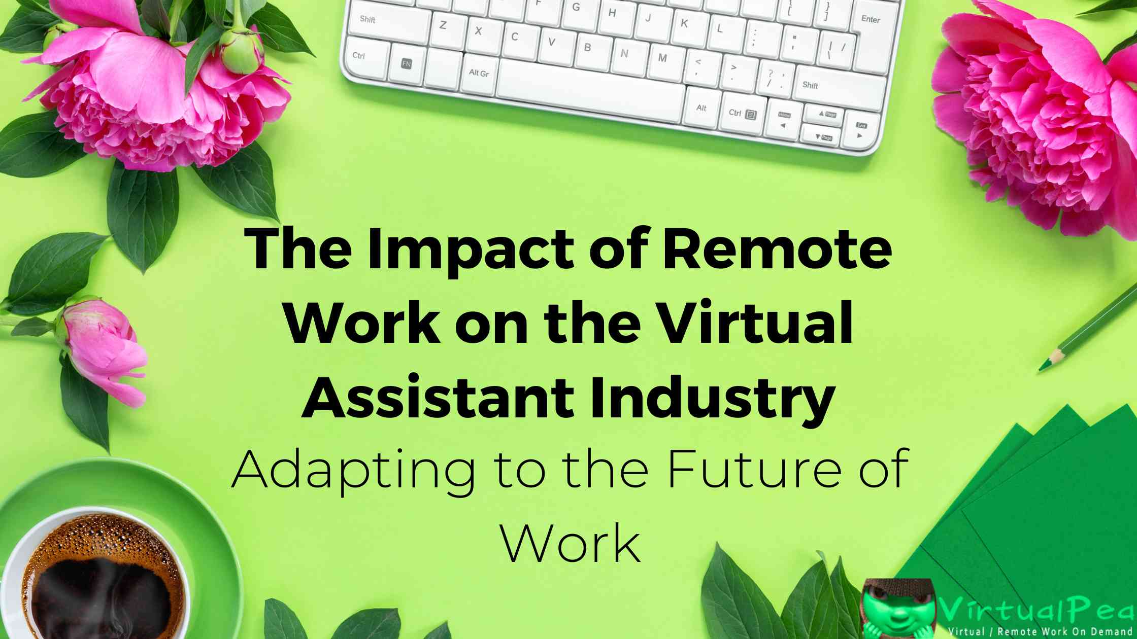 The Impact Of Remote Work On The Virtual Assistant Industry Adapting